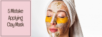 5 Mistakes in Using Mud Masks You Tend to Do